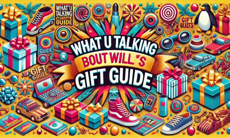 Whatutalkingboutwillis Gift Guide | The Ultimate Selection for Every Occasion