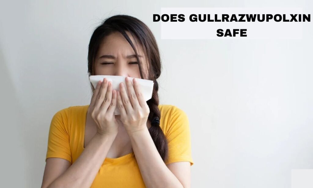 Does Gullrazwupolxin Safe? A Detailed Analysis